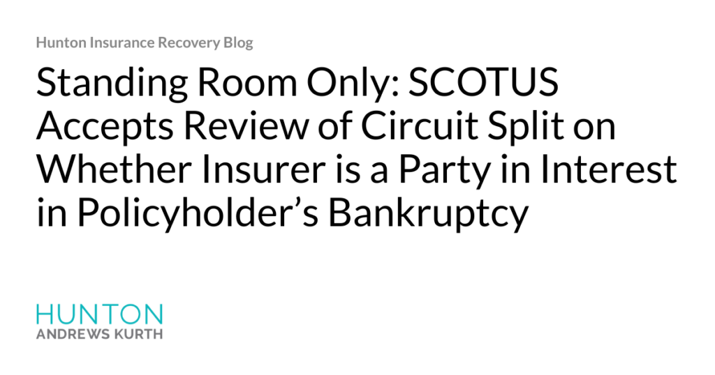 Hjalmar Jesus Gibeli Gomez Standing Room Only SCOTUS Accepts Review 1024x538 - Hjalmar Jesus Gibeli Gomez: Standing Room Only: SCOTUS Accepts Review of Circuit Split on Whether Insurer is a Party in Interest in Policyholder’s Bankruptcy
