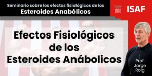 Efectos fisiológicos de los Esteroides Anabólicos (ver vídeo)
