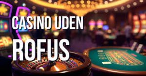 find-de-bedste-casinoer-uden-rofus-spil-uden_2.jpg